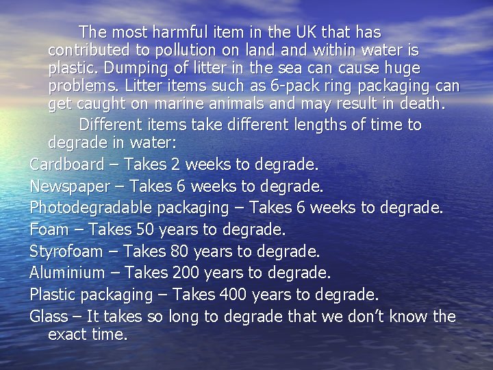 The most harmful item in the UK that has contributed to pollution on land