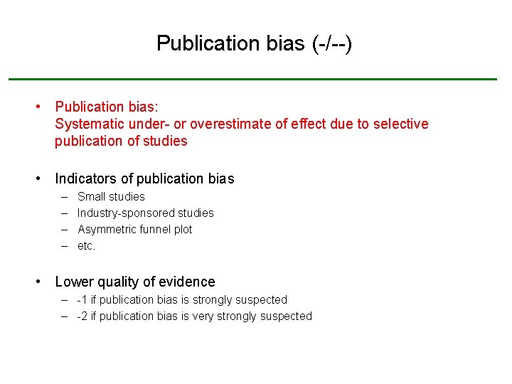Publication bias (-/--) • Publication bias: Systematic under- or overestimate of effect due to