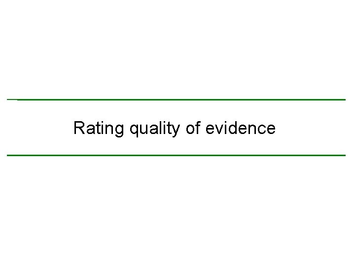Rating quality of evidence 