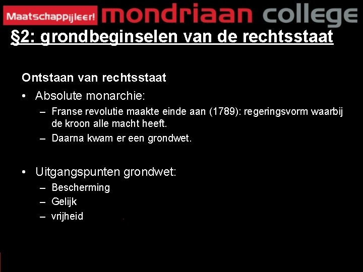 § 2: grondbeginselen van de rechtsstaat Ontstaan van rechtsstaat • Absolute monarchie: – Franse
