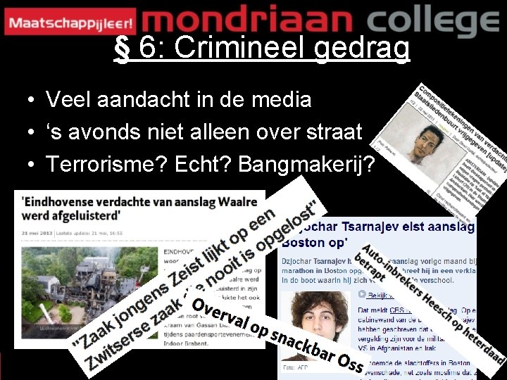 § 6: Crimineel gedrag • Veel aandacht in de media • ‘s avonds niet