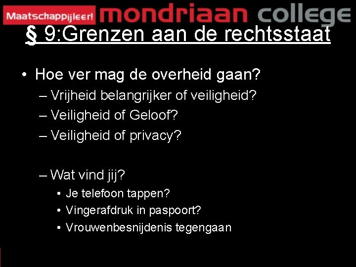 § 9: Grenzen aan de rechtsstaat • Hoe ver mag de overheid gaan? –
