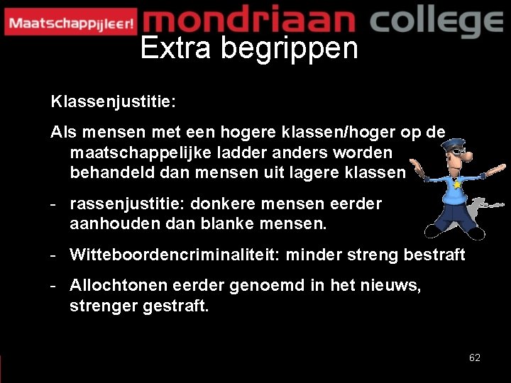 Extra begrippen Klassenjustitie: Als mensen met een hogere klassen/hoger op de maatschappelijke ladder anders