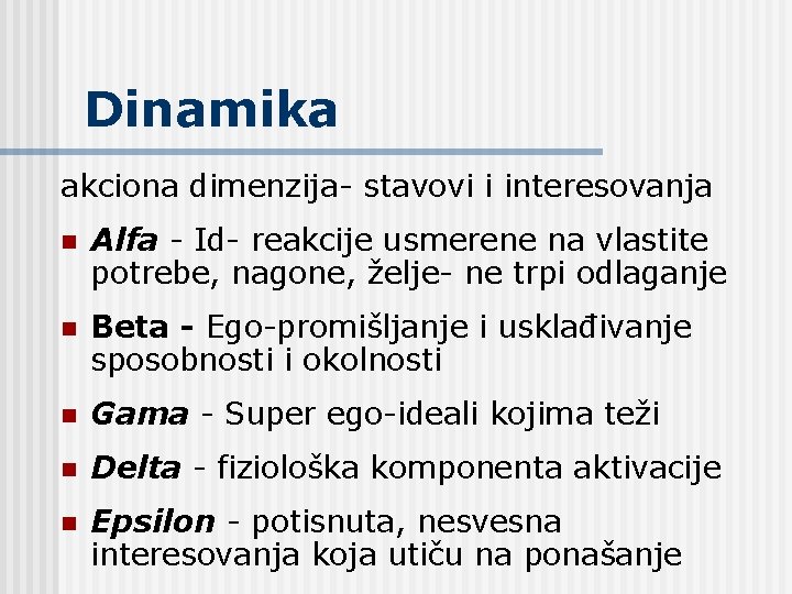 Dinamika akciona dimenzija- stavovi i interesovanja n Alfa - Id- reakcije usmerene na vlastite