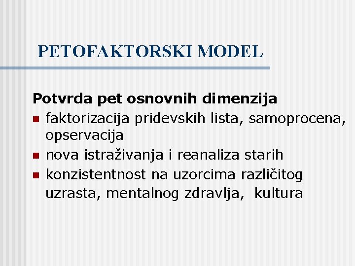PETOFAKTORSKI MODEL Potvrda pet osnovnih dimenzija n faktorizacija pridevskih lista, samoprocena, opservacija n nova