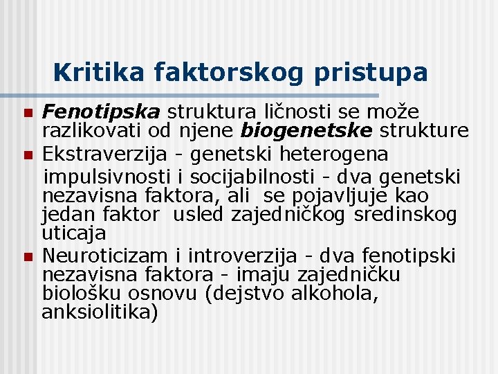 Kritika faktorskog pristupa Fenotipska struktura ličnosti se može razlikovati od njene biogenetske strukture n