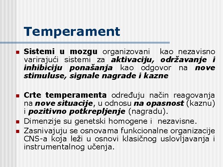 Temperament n Sistemi u mozgu organizovani kao nezavisno varirajući sistemi za aktivaciju, održavanje i