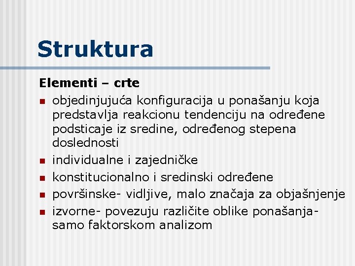 Struktura Elementi – crte n objedinjujuća konfiguracija u ponašanju koja predstavlja reakcionu tendenciju na