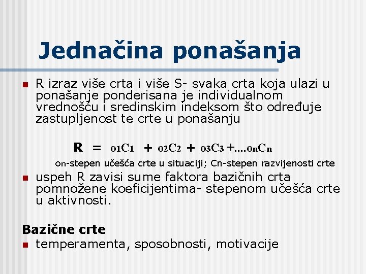 Jednačina ponašanja R izraz više crta i više S- svaka crta koja ulazi u