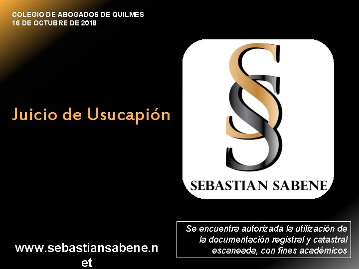 COLEGIO DE ABOGADOS DE QUILMES 16 DE OCTUBRE DE 2018 Juicio de Usucapión www.