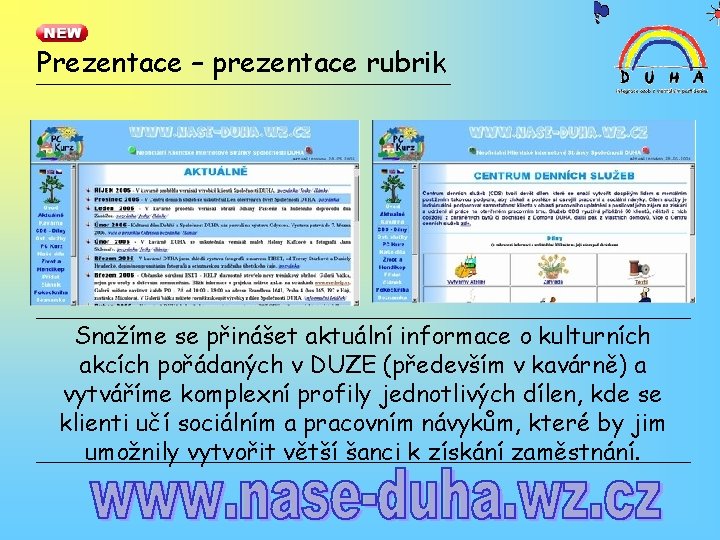 Prezentace – prezentace rubrik Snažíme se přinášet aktuální informace o kulturních akcích pořádaných v