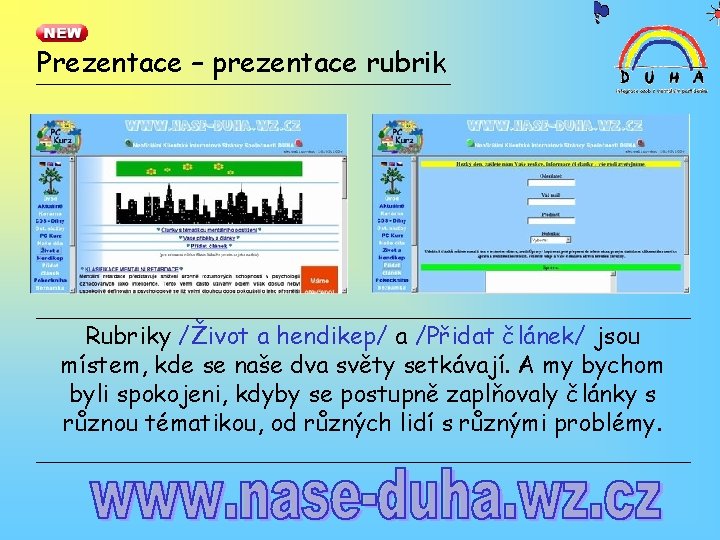 Prezentace – prezentace rubrik Rubriky /Život a hendikep/ a /Přidat článek/ jsou místem, kde