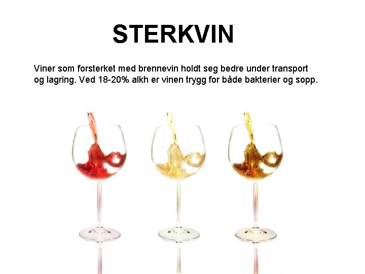 STERKVIN Viner som forsterket med brennevin holdt seg bedre under transport og lagring. Ved