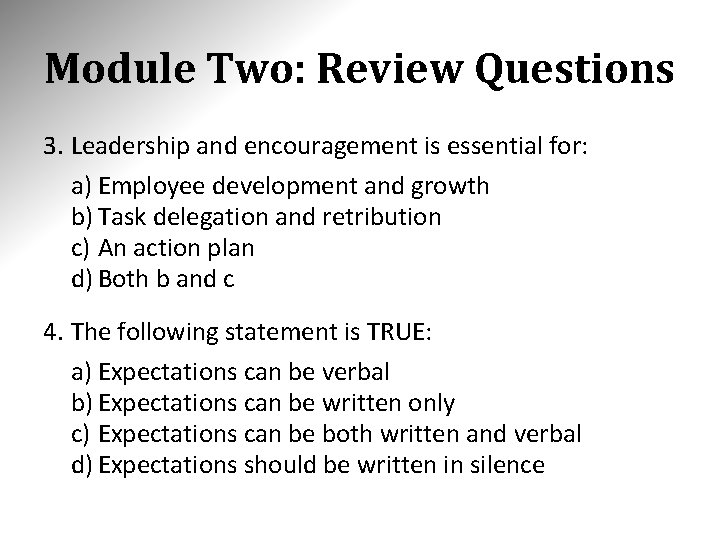 Module Two: Review Questions 3. Leadership and encouragement is essential for: a) Employee development
