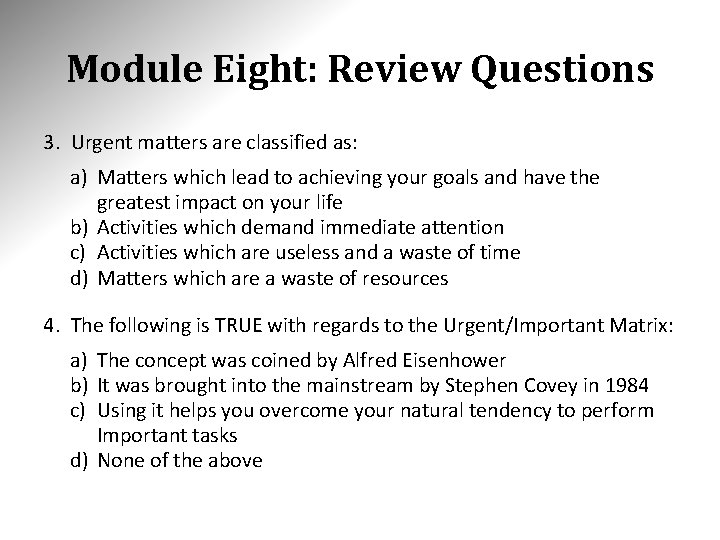 Module Eight: Review Questions 3. Urgent matters are classified as: a) Matters which lead