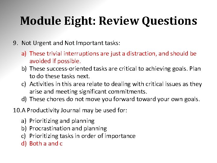 Module Eight: Review Questions 9. Not Urgent and Not Important tasks: a) These trivial