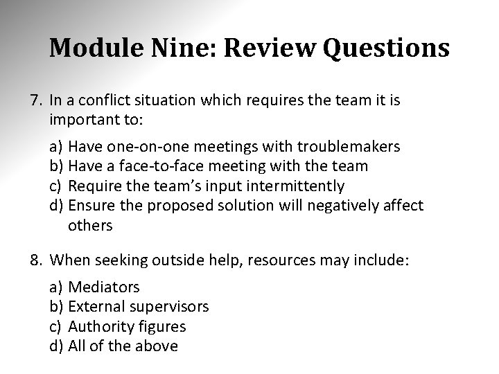 Module Nine: Review Questions 7. In a conflict situation which requires the team it