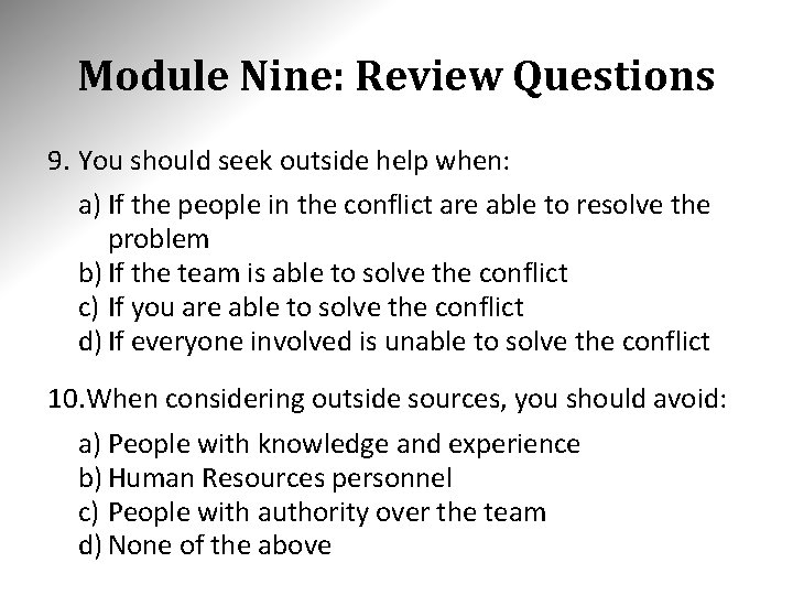 Module Nine: Review Questions 9. You should seek outside help when: a) If the