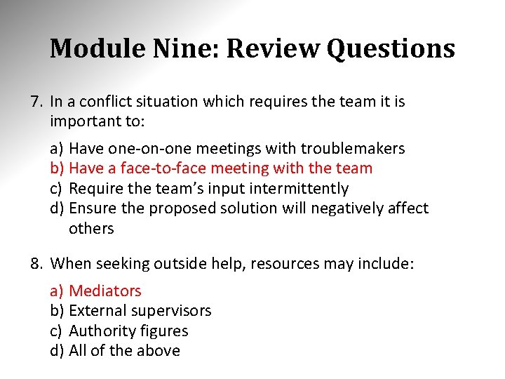 Module Nine: Review Questions 7. In a conflict situation which requires the team it