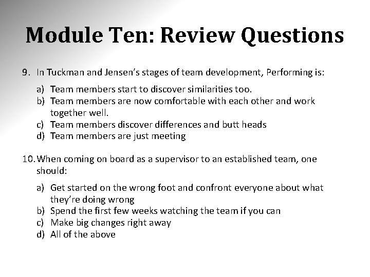 Module Ten: Review Questions 9. In Tuckman and Jensen’s stages of team development, Performing