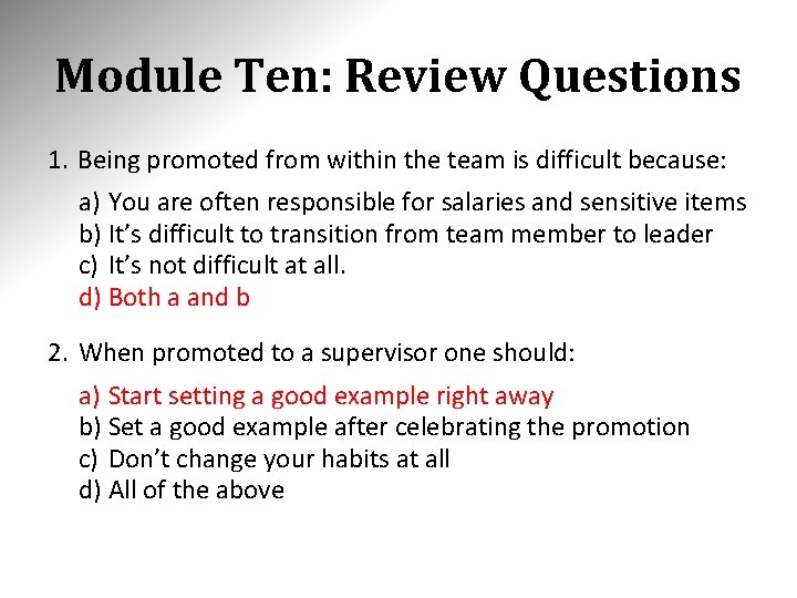 Module Ten: Review Questions 1. Being promoted from within the team is difficult because:
