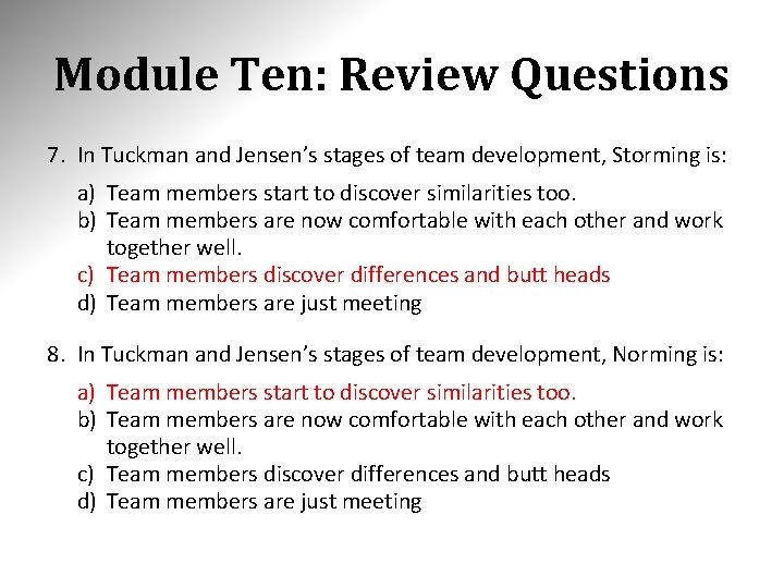 Module Ten: Review Questions 7. In Tuckman and Jensen’s stages of team development, Storming