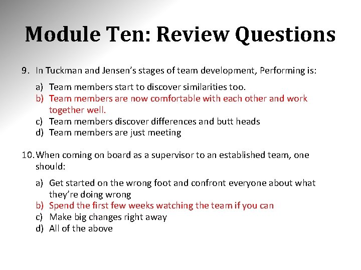 Module Ten: Review Questions 9. In Tuckman and Jensen’s stages of team development, Performing