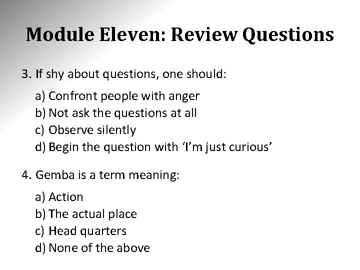 Module Eleven: Review Questions 3. If shy about questions, one should: a) Confront people