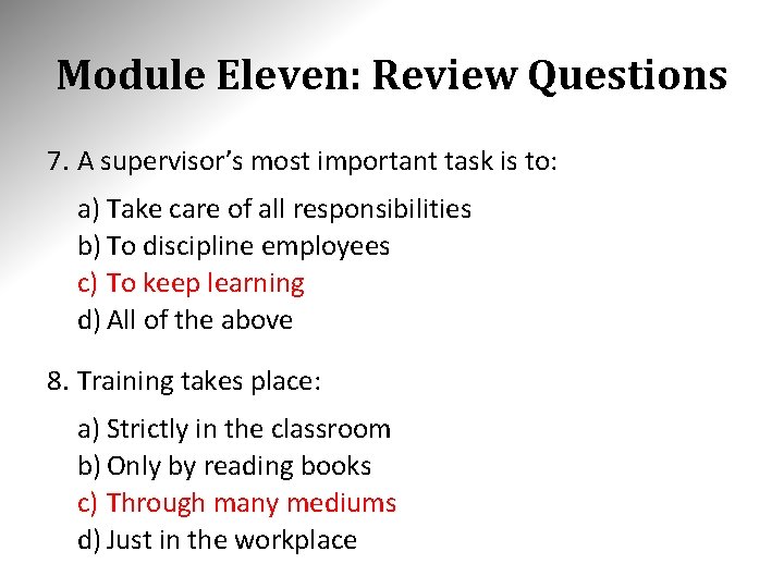 Module Eleven: Review Questions 7. A supervisor’s most important task is to: a) Take