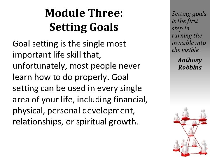 Module Three: Setting Goals Goal setting is the single most important life skill that,