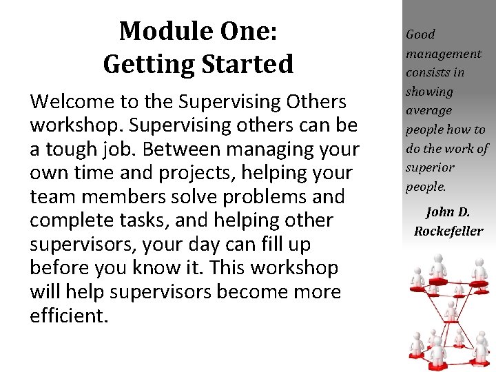 Module One: Getting Started Welcome to the Supervising Others workshop. Supervising others can be