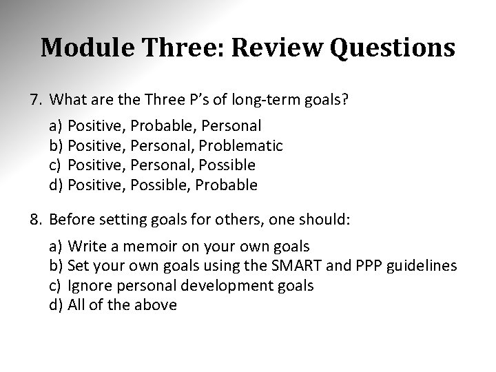 Module Three: Review Questions 7. What are the Three P’s of long-term goals? a)