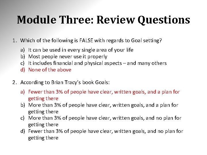 Module Three: Review Questions 1. Which of the following is FALSE with regards to