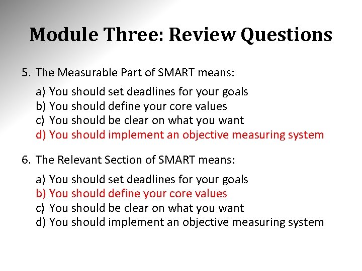 Module Three: Review Questions 5. The Measurable Part of SMART means: a) You should