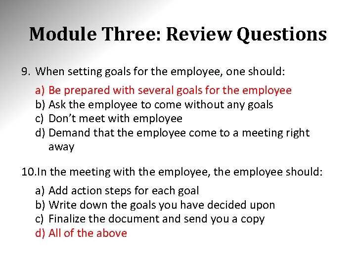Module Three: Review Questions 9. When setting goals for the employee, one should: a)