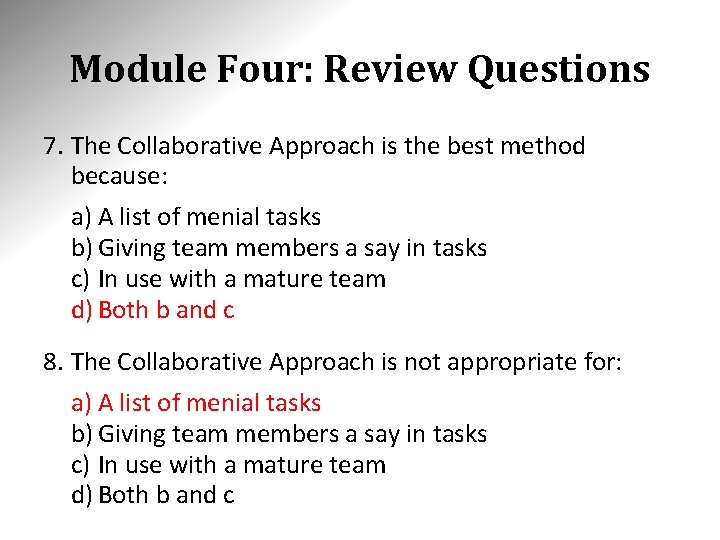 Module Four: Review Questions 7. The Collaborative Approach is the best method because: a)