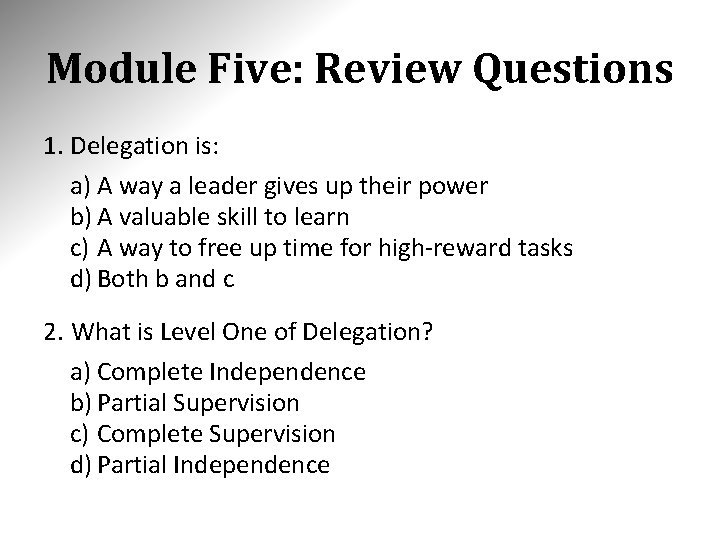 Module Five: Review Questions 1. Delegation is: a) A way a leader gives up