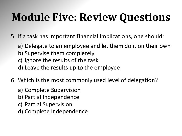 Module Five: Review Questions 5. If a task has important financial implications, one should: