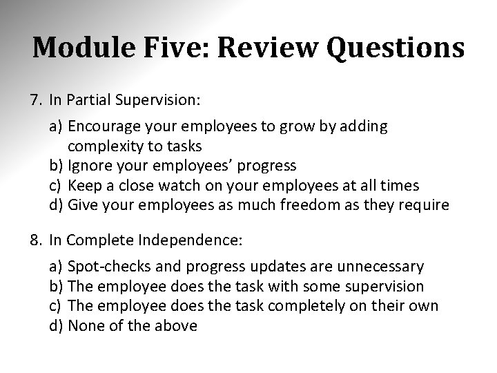Module Five: Review Questions 7. In Partial Supervision: a) Encourage your employees to grow