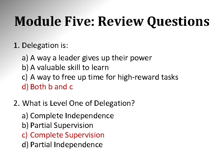 Module Five: Review Questions 1. Delegation is: a) A way a leader gives up