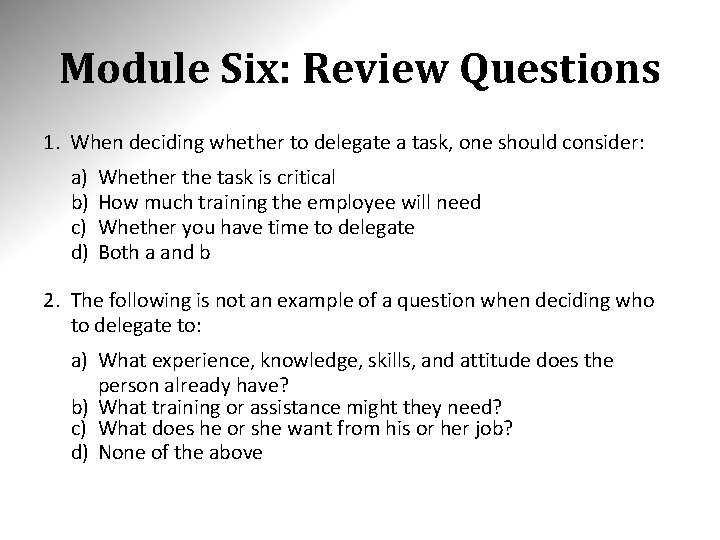 Module Six: Review Questions 1. When deciding whether to delegate a task, one should