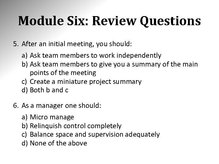 Module Six: Review Questions 5. After an initial meeting, you should: a) Ask team