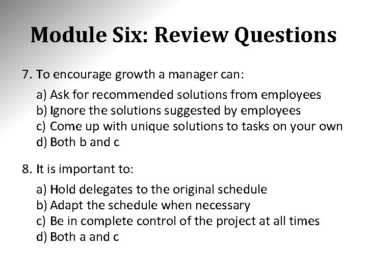 Module Six: Review Questions 7. To encourage growth a manager can: a) Ask for