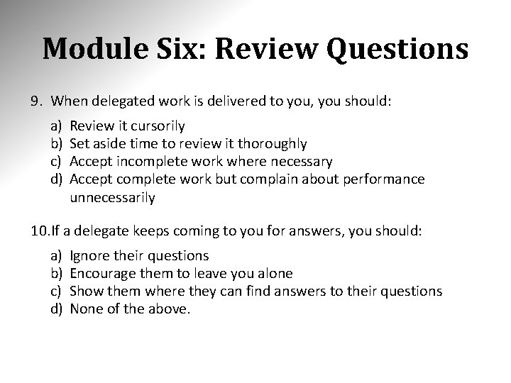 Module Six: Review Questions 9. When delegated work is delivered to you, you should: