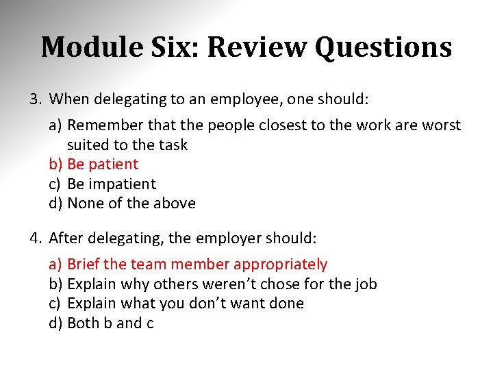 Module Six: Review Questions 3. When delegating to an employee, one should: a) Remember