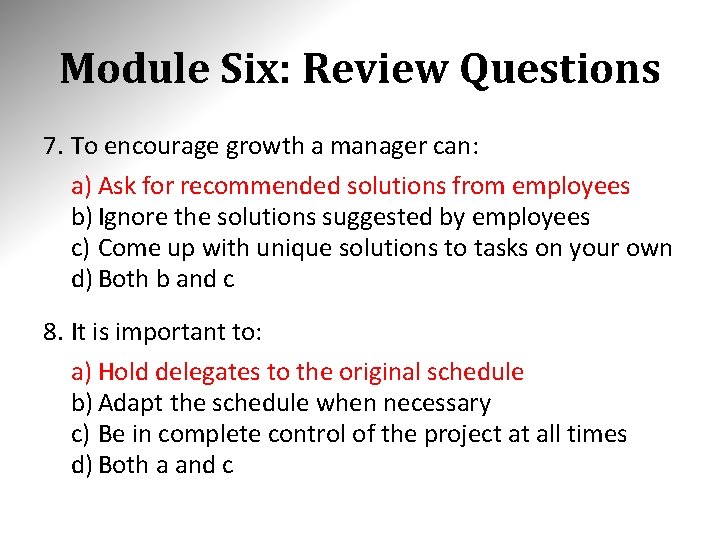 Module Six: Review Questions 7. To encourage growth a manager can: a) Ask for