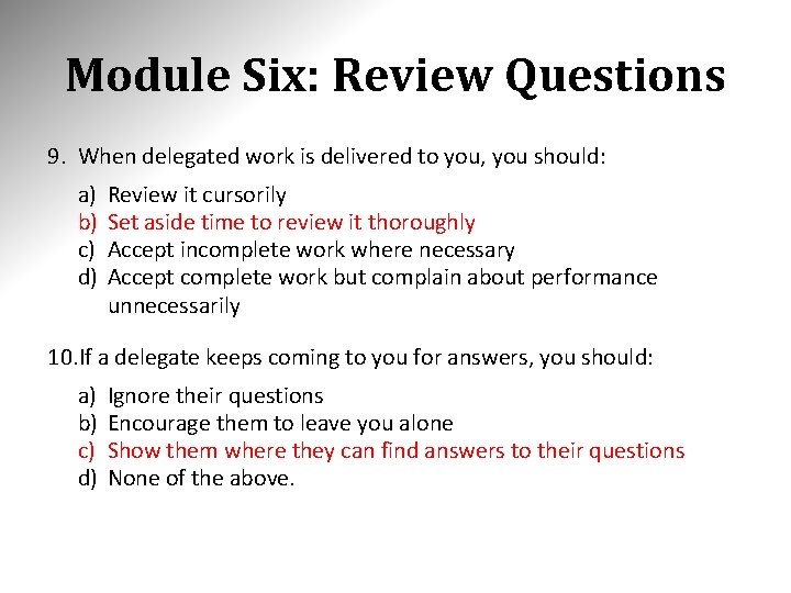 Module Six: Review Questions 9. When delegated work is delivered to you, you should: