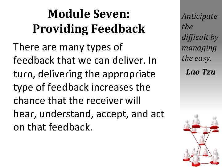 Module Seven: Providing Feedback There are many types of feedback that we can deliver.