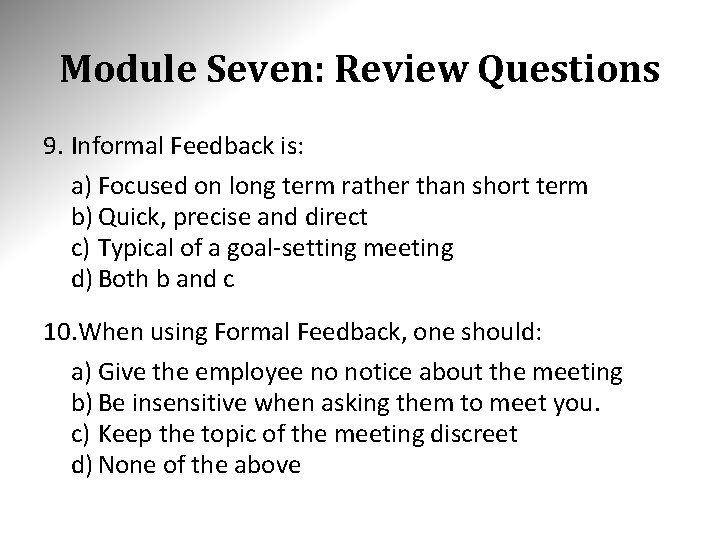 Module Seven: Review Questions 9. Informal Feedback is: a) Focused on long term rather