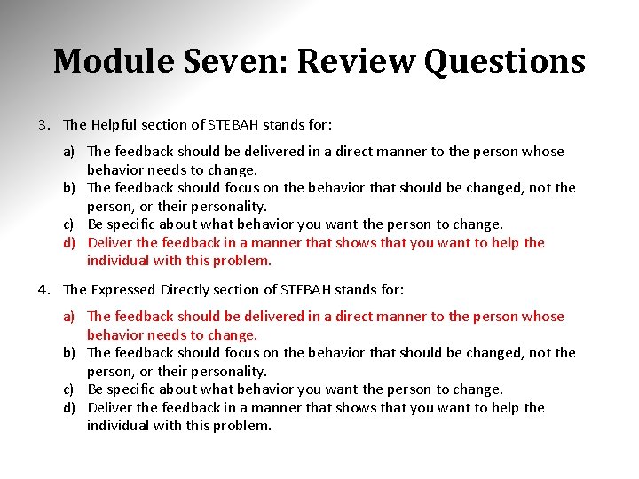 Module Seven: Review Questions 3. The Helpful section of STEBAH stands for: a) The